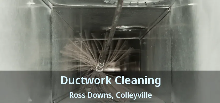 Ductwork Cleaning Ross Downs, Colleyville - TX