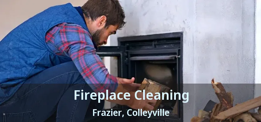 Fireplace Cleaning Frazier, Colleyville - TX