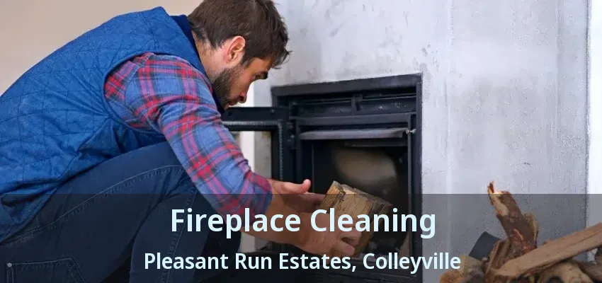 Fireplace Cleaning Pleasant Run Estates, Colleyville - TX