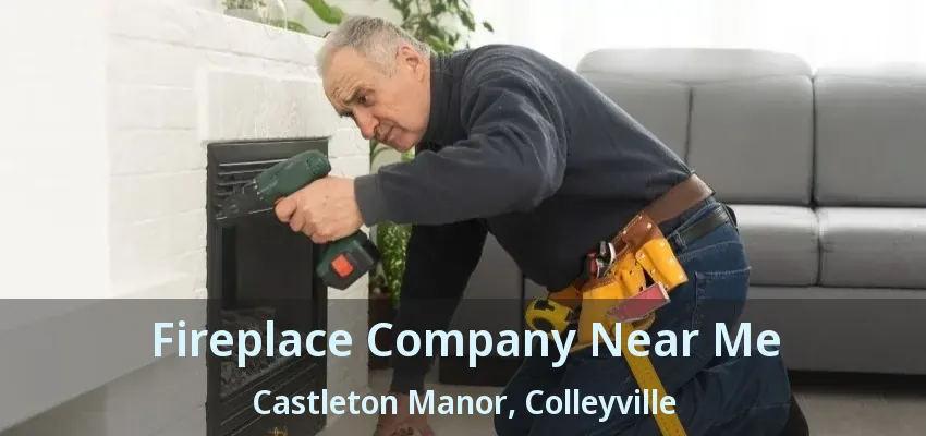 Fireplace Company Near Me Castleton Manor, Colleyville - TX