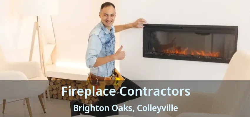 Fireplace Contractors Brighton Oaks, Colleyville - TX