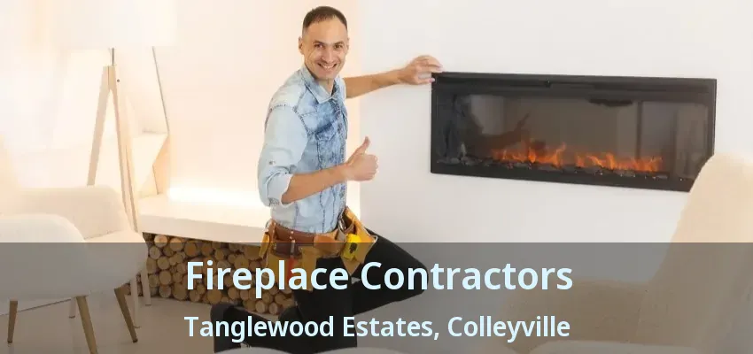 Fireplace Contractors Tanglewood Estates, Colleyville - TX