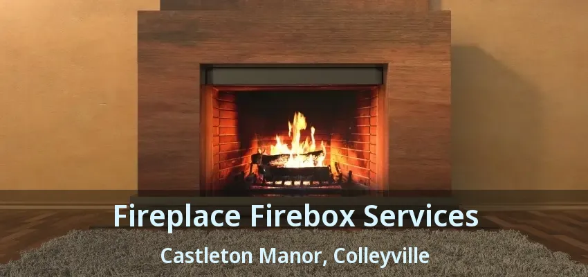 Fireplace Firebox Services Castleton Manor, Colleyville - TX