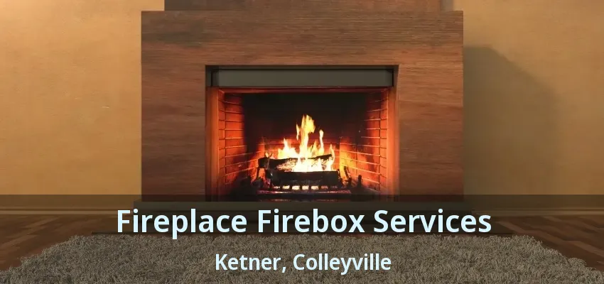Fireplace Firebox Services Ketner, Colleyville - TX