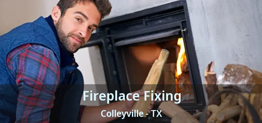 Fireplace Fixing Colleyville - TX