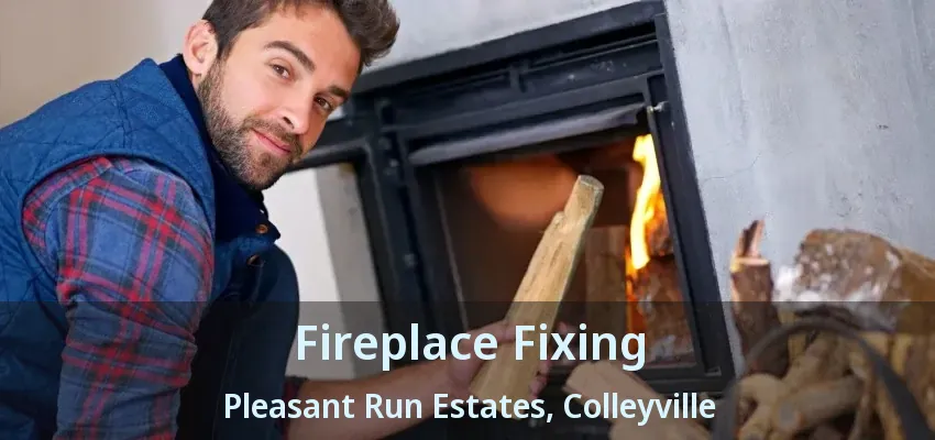Fireplace Fixing Pleasant Run Estates, Colleyville - TX