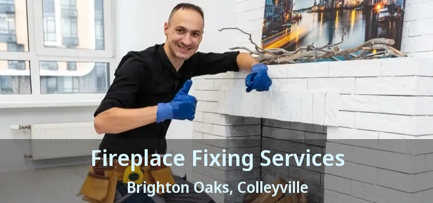 Fireplace Fixing Services Brighton Oaks, Colleyville - TX