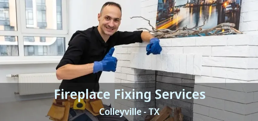 Fireplace Fixing Services Colleyville - TX