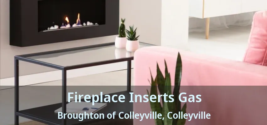 Fireplace Inserts Gas Broughton of Colleyville, Colleyville - TX