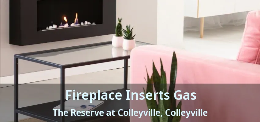 Fireplace Inserts Gas The Reserve at Colleyville, Colleyville - TX
