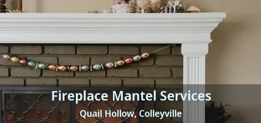 Fireplace Mantel Services Quail Hollow, Colleyville - TX