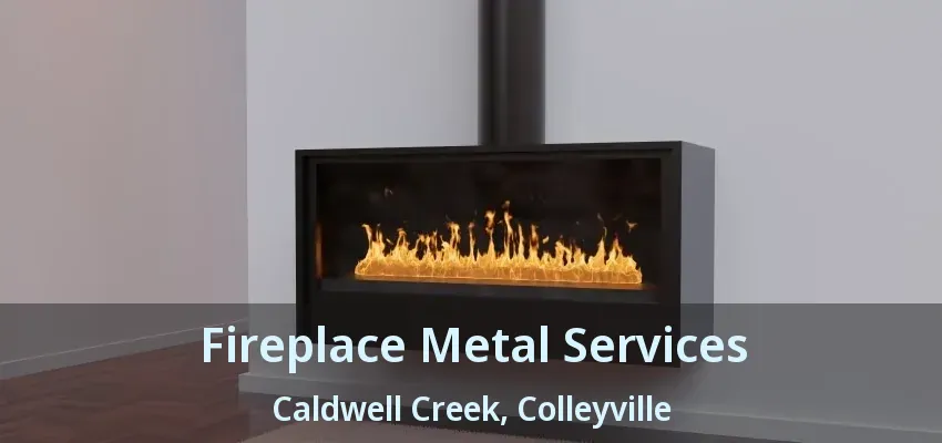 Fireplace Metal Services Caldwell Creek, Colleyville - TX