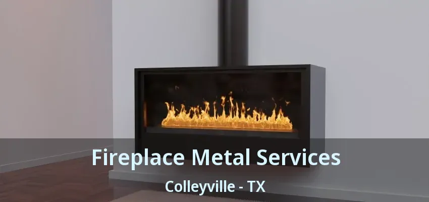 Fireplace Metal Services Colleyville - TX
