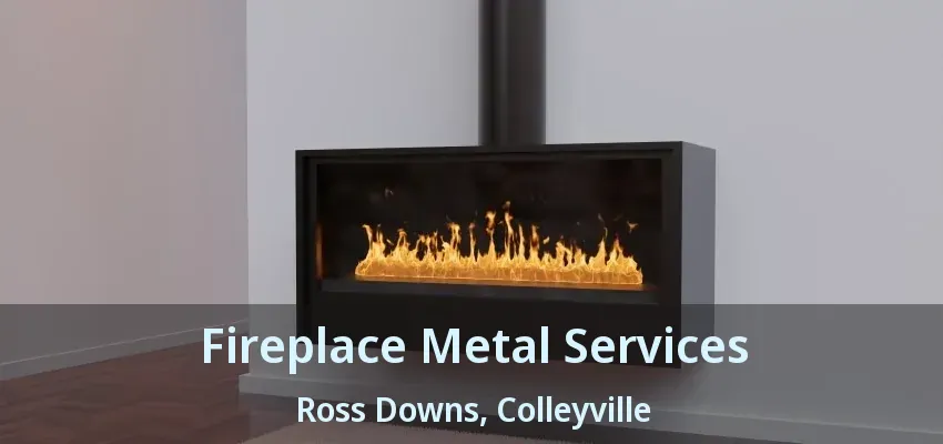 Fireplace Metal Services Ross Downs, Colleyville - TX