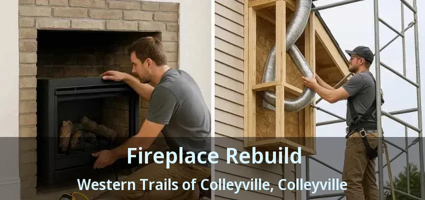 Fireplace Rebuild Western Trails of Colleyville, Colleyville - TX