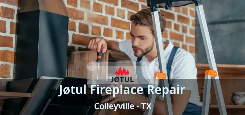 Jøtul Fireplace Repair Colleyville - TX