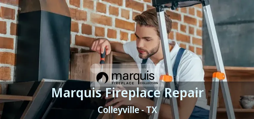 Marquis Fireplace Repair Colleyville - TX