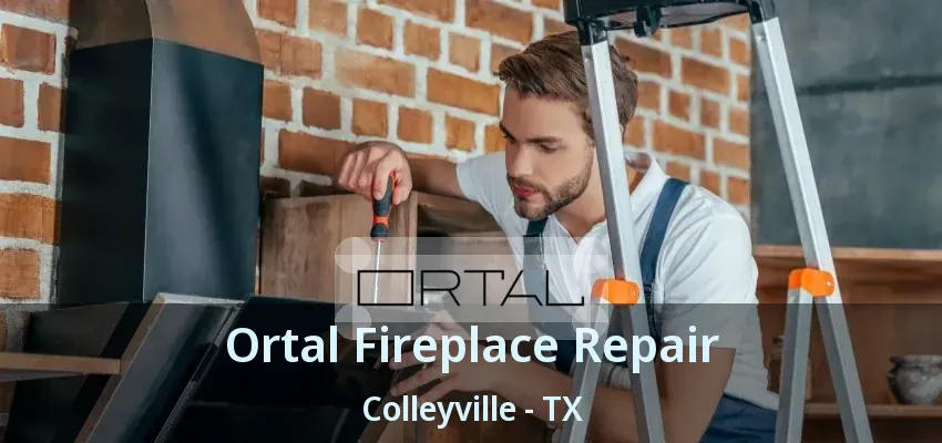 Ortal Fireplace Repair Colleyville - TX