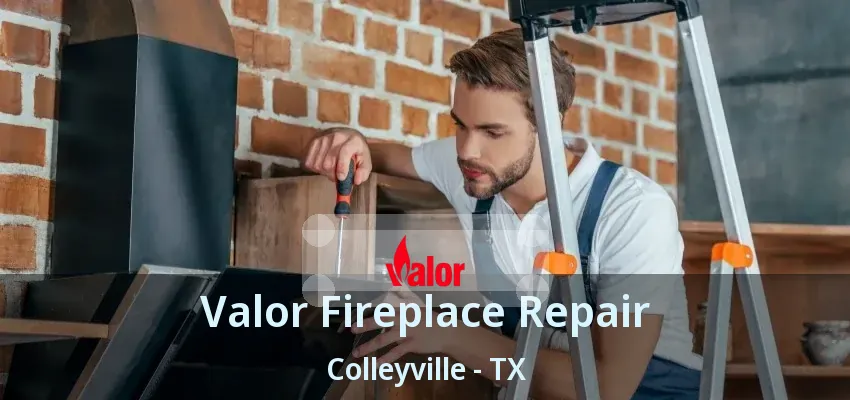 Valor Fireplace Repair Colleyville - TX