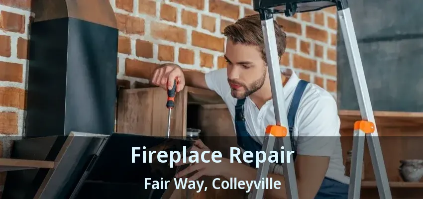 Fireplace Repair Fair Way, Colleyville - TX