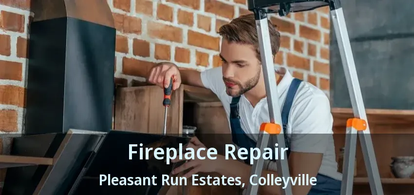 Fireplace Repair Pleasant Run Estates, Colleyville - TX