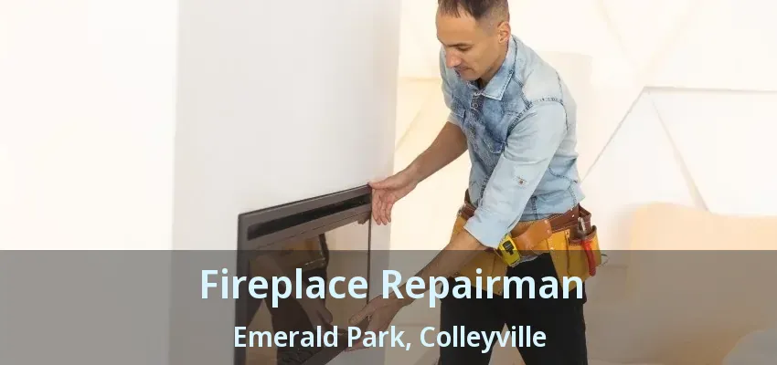 Fireplace Repairman Emerald Park, Colleyville - TX