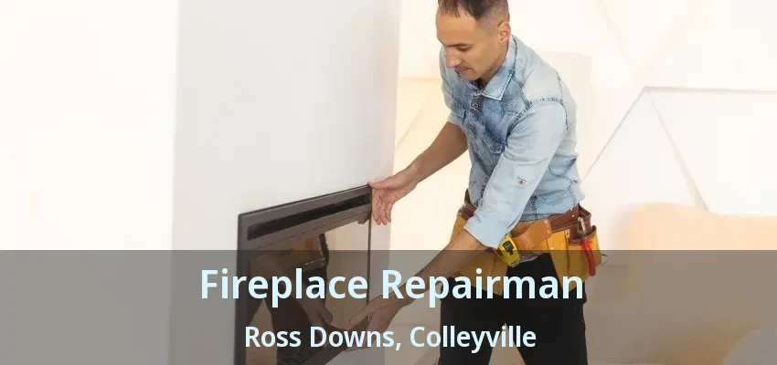 Fireplace Repairman Ross Downs, Colleyville - TX