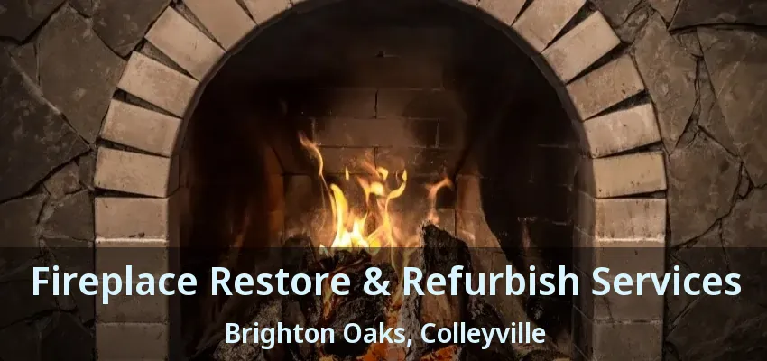 Fireplace Restore & Refurbish Services Brighton Oaks, Colleyville - TX