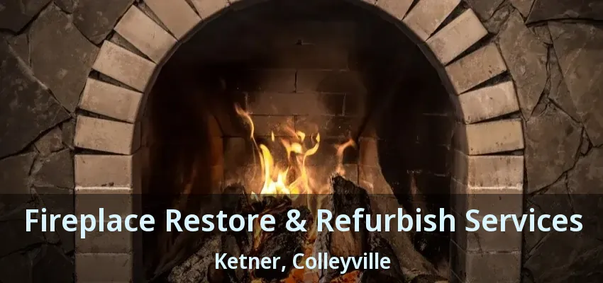 Fireplace Restore & Refurbish Services Ketner, Colleyville - TX