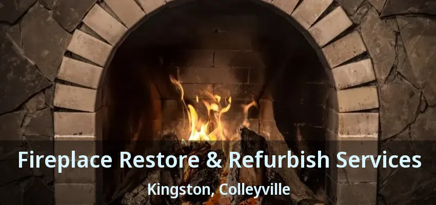 Fireplace Restore & Refurbish Services Kingston, Colleyville - TX