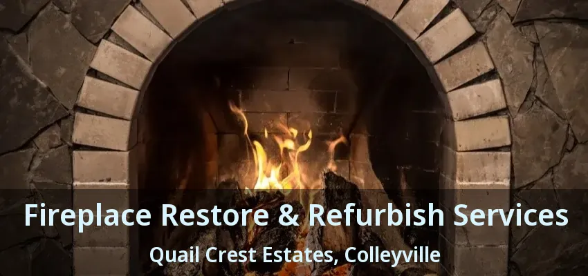 Fireplace Restore & Refurbish Services Quail Crest Estates, Colleyville - TX