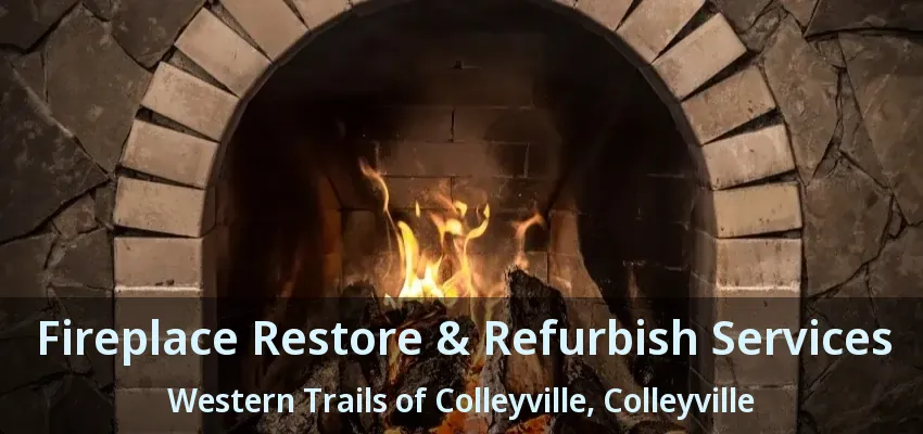 Fireplace Restore & Refurbish Services Western Trails of Colleyville, Colleyville - TX