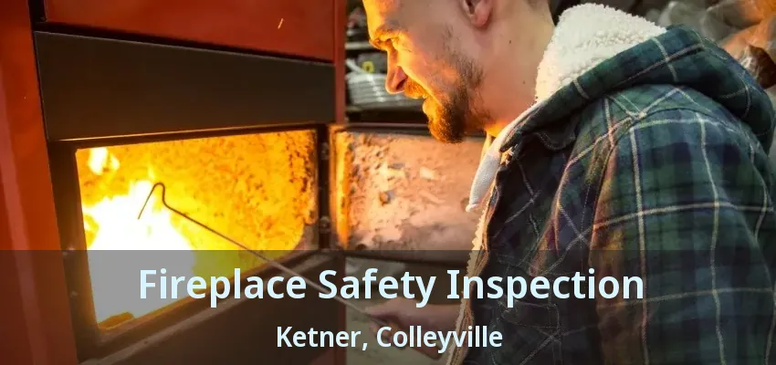 Fireplace Safety Inspection Ketner, Colleyville - TX