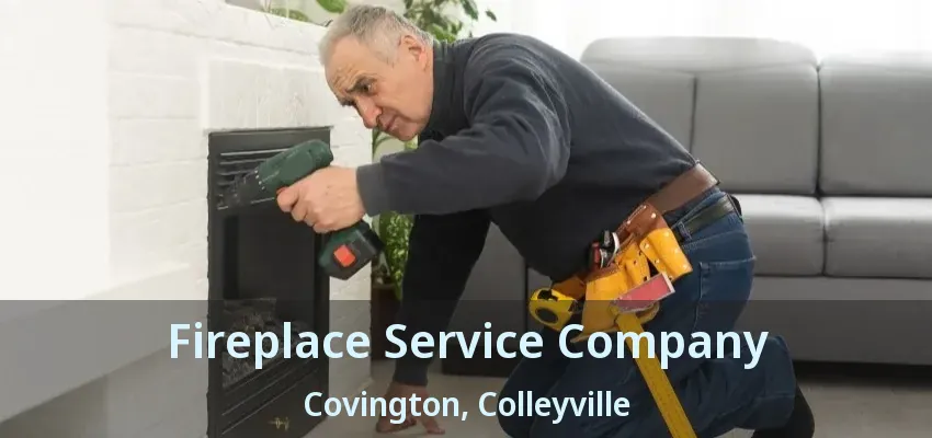 Fireplace Service Company Covington, Colleyville - TX