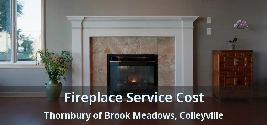 Fireplace Service Cost Thornbury of Brook Meadows, Colleyville - TX