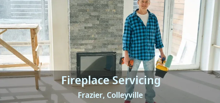 Fireplace Servicing Frazier, Colleyville - TX