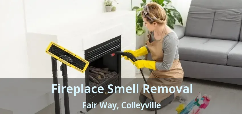 Fireplace Smell Removal Fair Way, Colleyville - TX