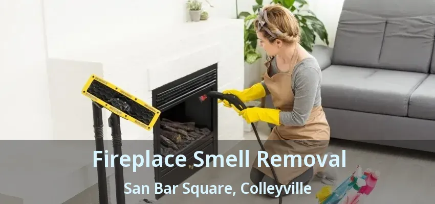 Fireplace Smell Removal San Bar Square, Colleyville - TX