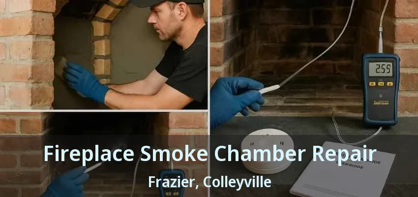 Fireplace Smoke Chamber Repair Frazier, Colleyville - TX