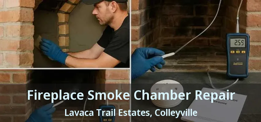 Fireplace Smoke Chamber Repair Lavaca Trail Estates, Colleyville - TX