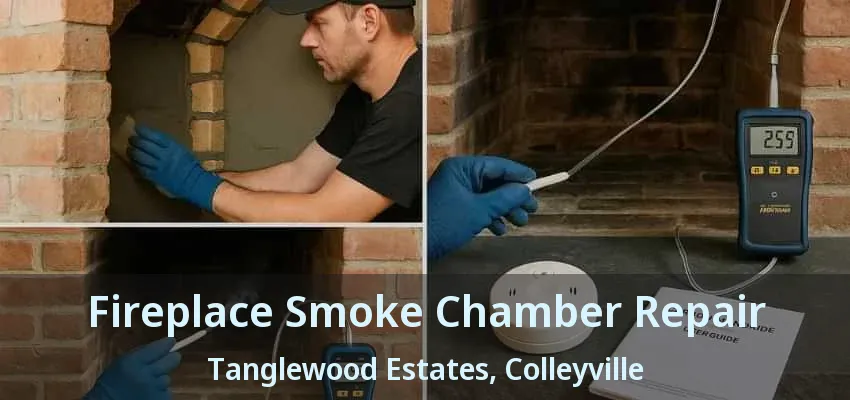 Fireplace Smoke Chamber Repair Tanglewood Estates, Colleyville - TX