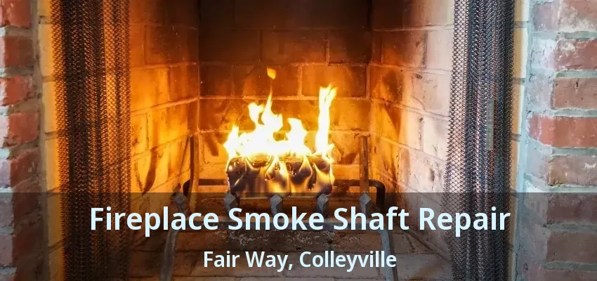 Fireplace Smoke Shaft Repair Fair Way, Colleyville - TX