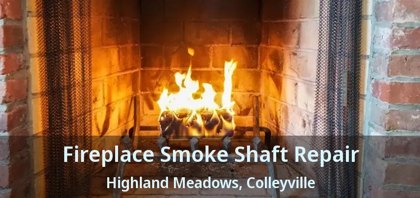 Fireplace Smoke Shaft Repair Highland Meadows, Colleyville - TX