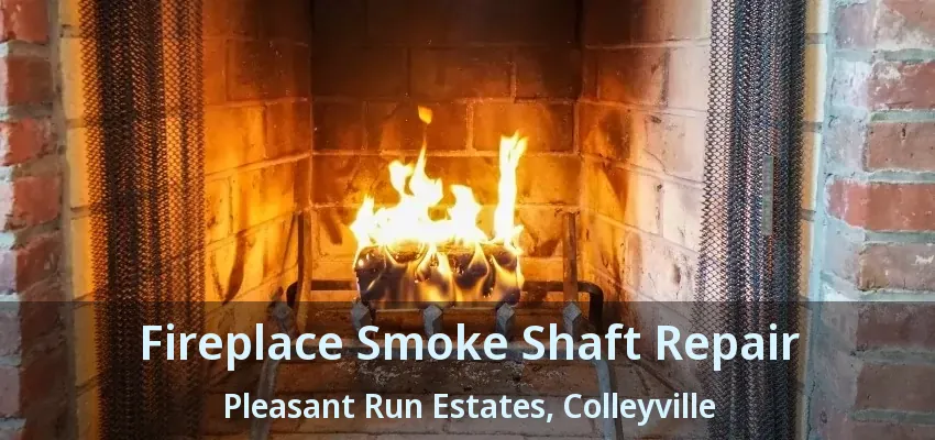 Fireplace Smoke Shaft Repair Pleasant Run Estates, Colleyville - TX