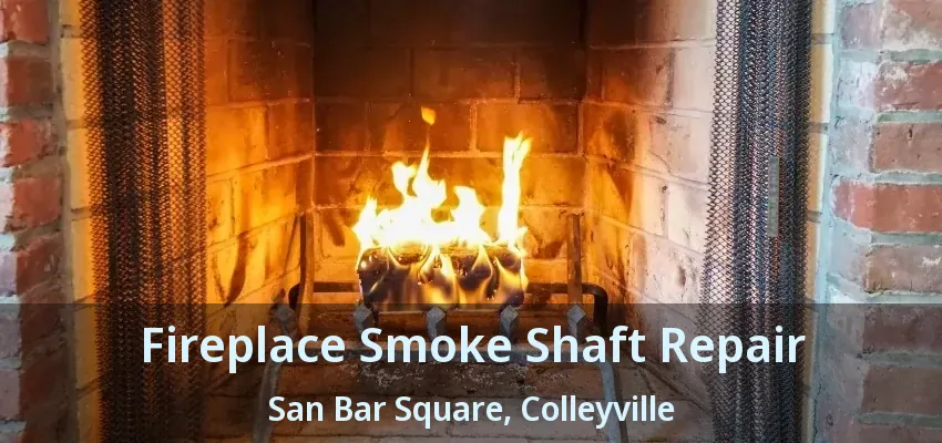 Fireplace Smoke Shaft Repair San Bar Square, Colleyville - TX