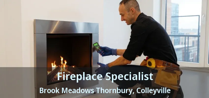 Fireplace Specialist Brook Meadows Thornbury, Colleyville - TX