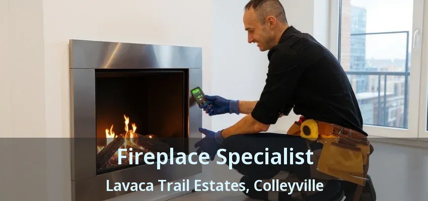 Fireplace Specialist Lavaca Trail Estates, Colleyville - TX