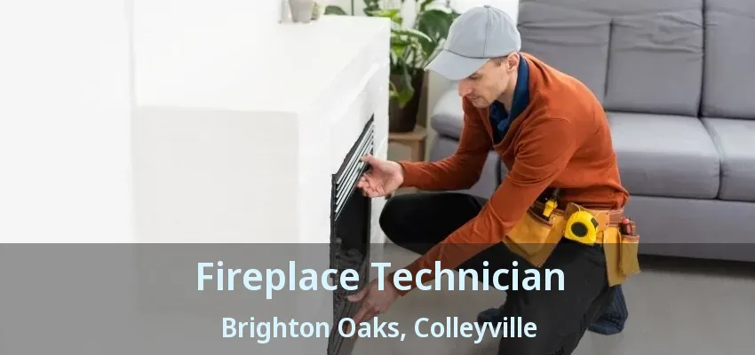 Fireplace Technician Brighton Oaks, Colleyville - TX