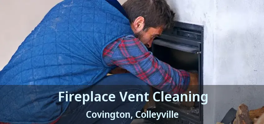 Fireplace Vent Cleaning Covington, Colleyville - TX