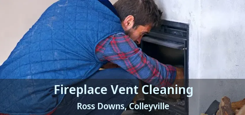 Fireplace Vent Cleaning Ross Downs, Colleyville - TX